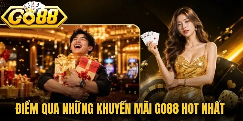Khuyến Mãi Go88 - Tổng Hợp Các Ưu Đãi Hot Nhất Năm 2026 1 Điểm qua những khuyến mãi Go88 hot nhất hiện nay